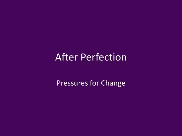 after perfection