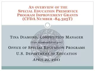 Tina Diamond, Competition Manager (tina.diamond@ed.gov) Office of Special Education Programs