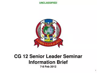 CG 12 Senior Leader Seminar Information Brief 7-8 Feb 2012