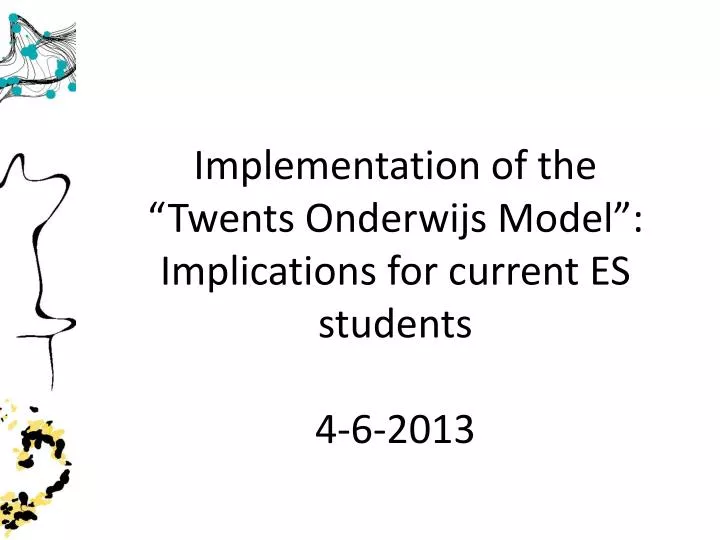 implementation of the twents onderwijs model implications for current es students 4 6 2013