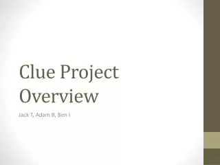 Clue Project Overview