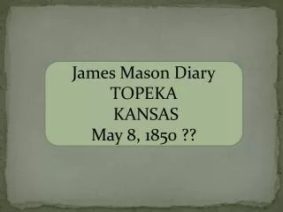 James Mason Diary TOPEKA KANSAS May 8, 1850 ??