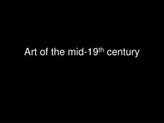 Art of the mid-19 th century