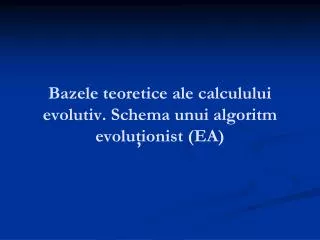 bazele teoretice ale calculului evolutiv schema unui algoritm evolu ionist ea
