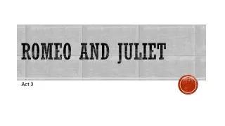 ROMEO AND Juliet