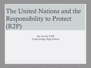 The United Nations and the Responsibility to Protect (R2P)