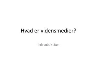 Hvad er vidensmedier ?