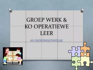 GROEP WERK &amp; KO OPERATIEWE LEER