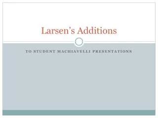 Larsen’s Additions
