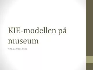 KIE-modellen på museum