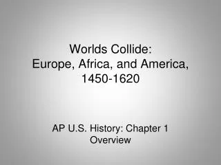 Worlds Collide: Europe, Africa, and America, 1450-1620