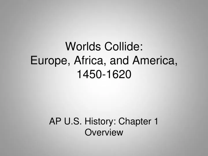 worlds collide europe africa and america 1450 1620
