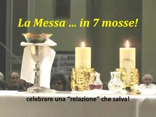 la messa in 7 mosse