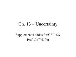 Ch. 13 – Uncertainty