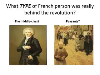 What TYPE of French person was really behind the revolution?