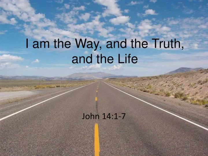 i am the way and the truth and the life