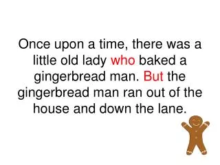 So the little old lady chased the gingerbread man down the lane until he came to a horse.