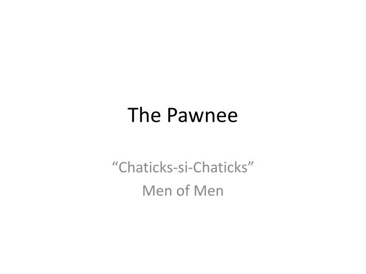 the pawnee