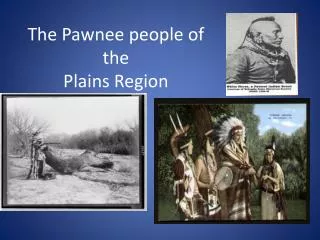 The Pawnee people of the Plains Region