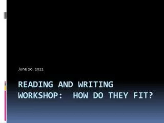 Reading and writing workshop: how do they fit?