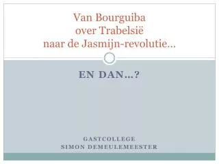 Van Bourguiba over Trabelsië naar de Jasmijn-revolutie…