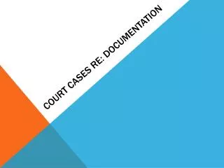 Court cases re: documentation
