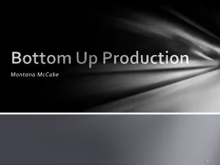 Bottom Up Production