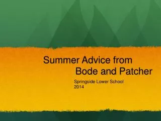 Summer Advice from 			 Bode and Patcher