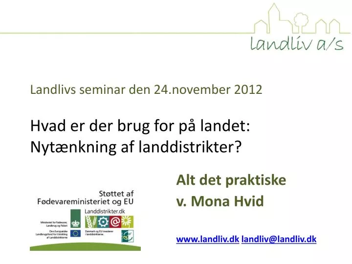 landlivs seminar den 24 november 2012 hvad er der brug for p landet nyt nkning af landdistrikter