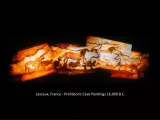 Lascaux, France - Prehistoric Cave Paintings 16,000 B .C.