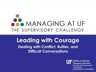 Leading with Courage Dealing with Conflict, Bullies, and Difficult Conversations