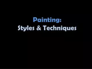 Painting: Styles &amp; Techniques