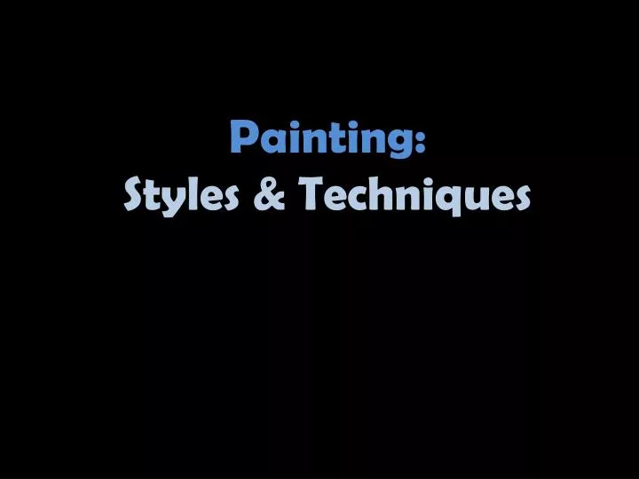 painting styles techniques