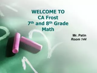 WELCOME TO CA Frost 7 th and 8 th Grade Math
