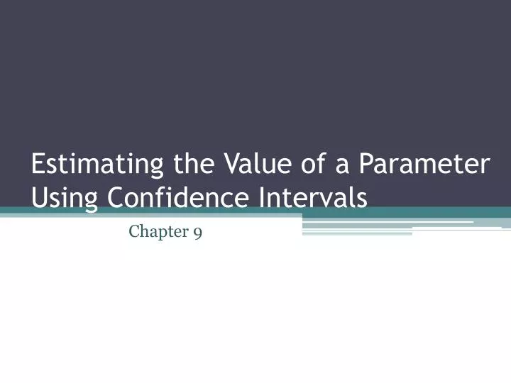 estimating the value of a parameter using confidence intervals