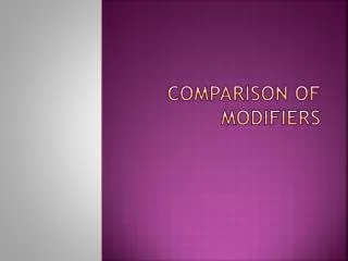 Comparison of Modifiers