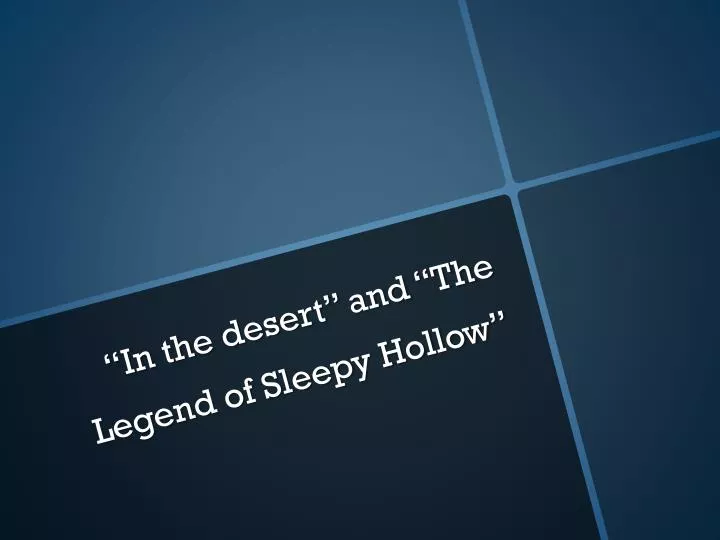 in the desert and the legend of sleepy hollow