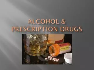 Alcohol &amp; Prescription drugs