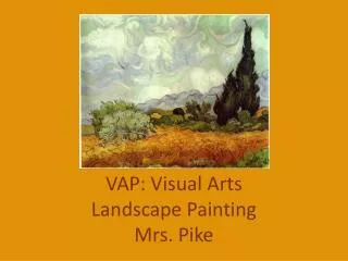 VAP: Visual Arts Landscape Painting Mrs. Pike