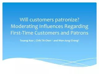 Will customers patronize? Moderating Influences Regarding First-Time Customers and Patrons