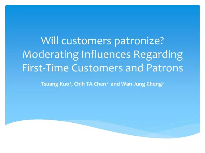 will customers patronize moderating influences regarding first time customers and patrons