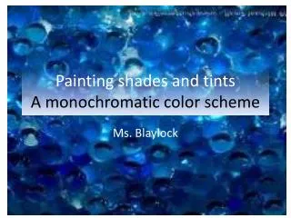 Painting shades and tints A monochromatic color scheme
