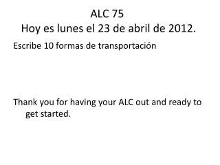 ALC 75 Hoy es lunes el 23 de abril de 2012.