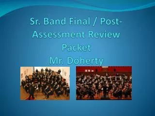 Sr. Band Final / Post-Assessment Review Packet Mr. Doherty