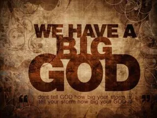 TITLE: A Big God encourages a big faith