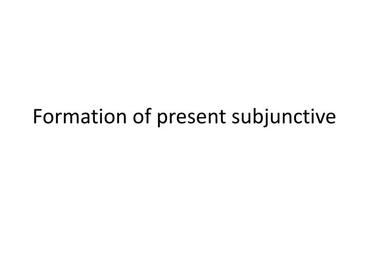 formation of present subjunctive