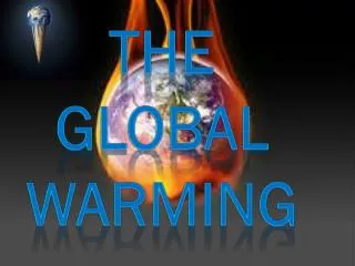 THE GLOBAL WARMING