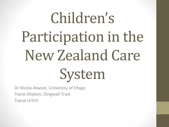 children s participation in the new zealand care system