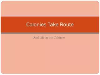 Colonies Take Route