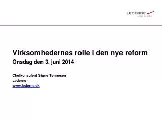 Virksomhedernes rolle i den nye reform Onsdag den 3. juni 2014 Chefkonsulent Signe Tønnesen